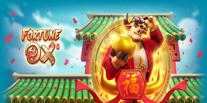 Trik Rahasia Slot Fortune Ox Untuk Raih Kemenangan Spektakuler